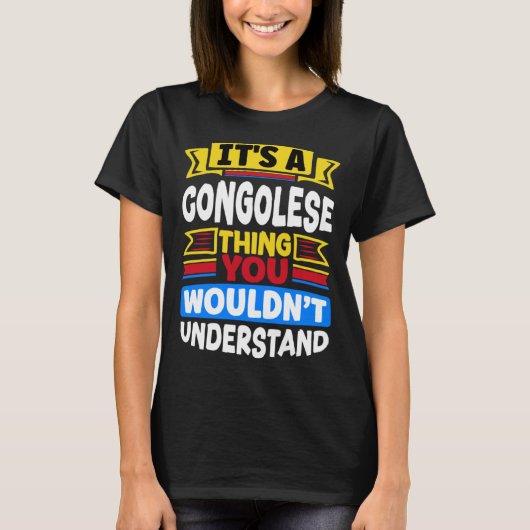 Congolese DR Congo Flag Its A Congolese Thing T-Shirt (Vorderseite)