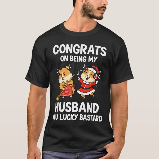 Congrats On Being My Husband You Lucky  T-Shirt (Vorderseite)