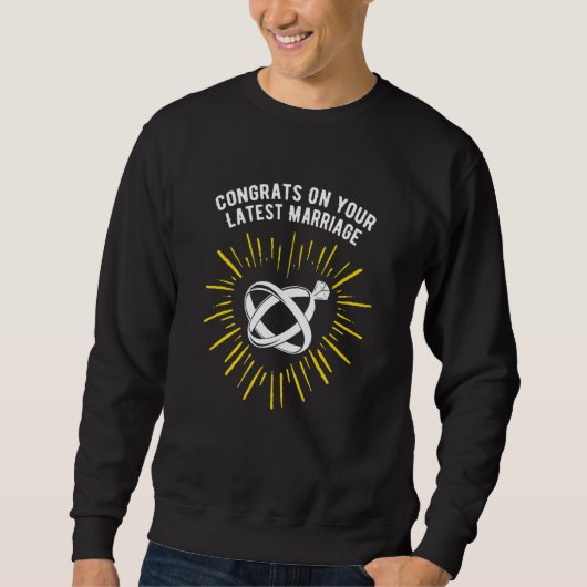 Congrats on Your Latest Marriage Wedding Sarcastic Sweatshirt (Vorderseite)