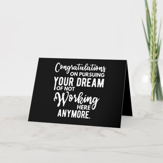 Congratulations on pursuing your dream of not work karte (Vorderseite)