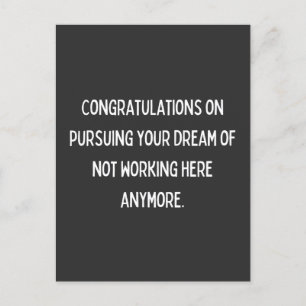 Congratulations on pursuing your dream of not work postkarte