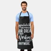 Congratulations on pursuing your dream of not work schürze (Getragen)