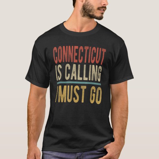 Connecticut is Calling I must go Connecticut T-Shirt (Vorderseite)