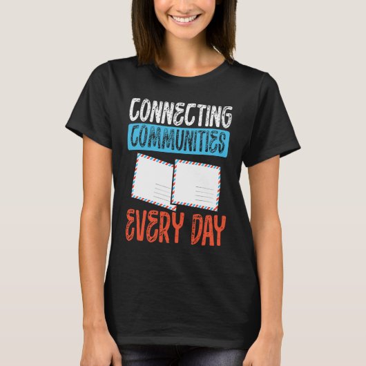 Connecting Communities Every Day Postal Worker T-Shirt (Vorderseite)