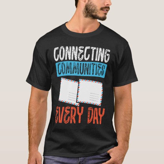 Connecting Communities Every Day Postal Worker T-Shirt (Vorderseite)