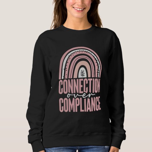 Connection Over Compliance Behavior RBT ABA Behavi Sweatshirt (Vorderseite)