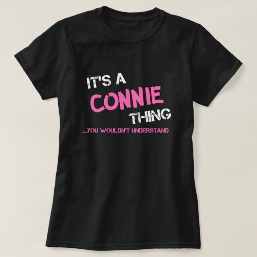 Connie, was man T - Shirt nicht verstehen würde (Design vorne)