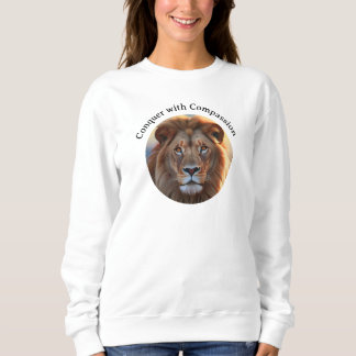 "Conquer with Compassion" Inspiration Sweatshirt