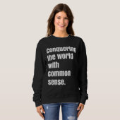 Conquering the world with Common sense Sweatshirt (Vorne ganz)