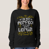 Conservative I m Not Perfect But At Least I m Not Sweatshirt (Vorderseite)
