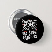 Conservative Moms Social Club Raising Patriots  Button (Vorne & Hinten)