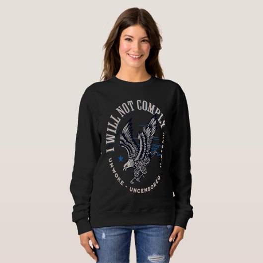 Conservative Republican I Will Not Comply Sweatshirt (Vorne ganz)