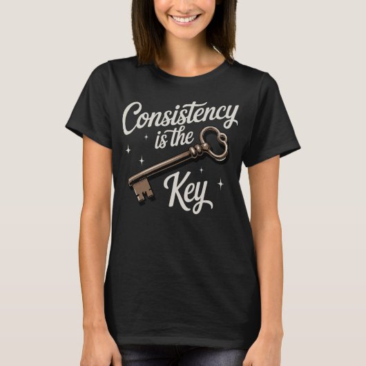 Consistency Is The Key Motivational T-Shirt (Vorderseite)
