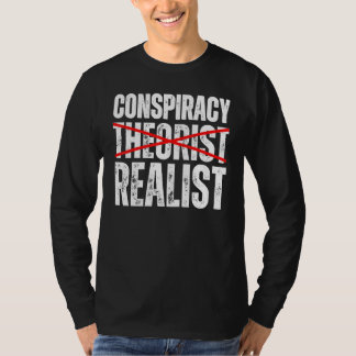 Conspiracy Realist  Conspiracy Theories Are Spoile T-Shirt