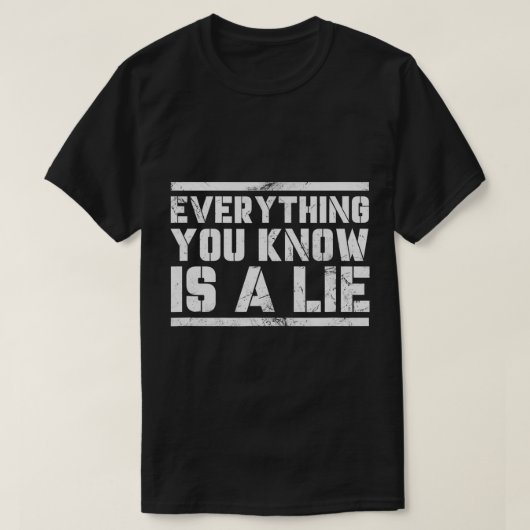 Conspiracy Theory Everything You Know Is A Lie Dis T-Shirt (Design vorne)