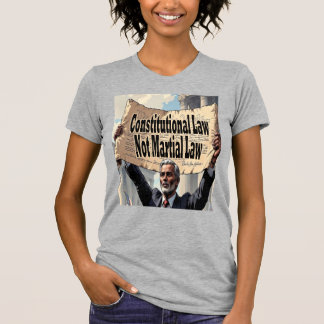 Constitutional Law Not Martial Law T-Shirt
