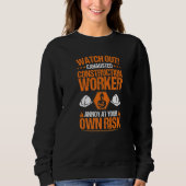 Construction Site Own Risk Construction Worker Sweatshirt (Vorderseite)