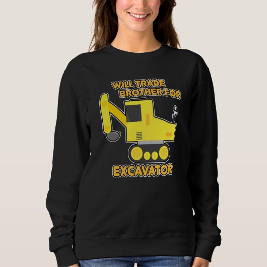 Construction Vehicles Will Trade Brother For Excav Sweatshirt (Vorderseite)