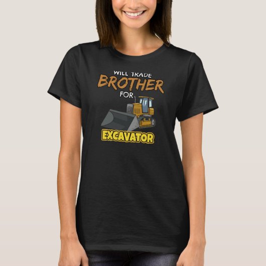 Construction Vehicles Will Trade Brother For Excav T-Shirt (Vorderseite)