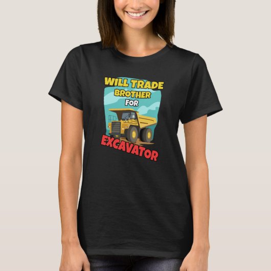 Construction Vehicles Will Trade Brother For Excav T-Shirt (Vorderseite)