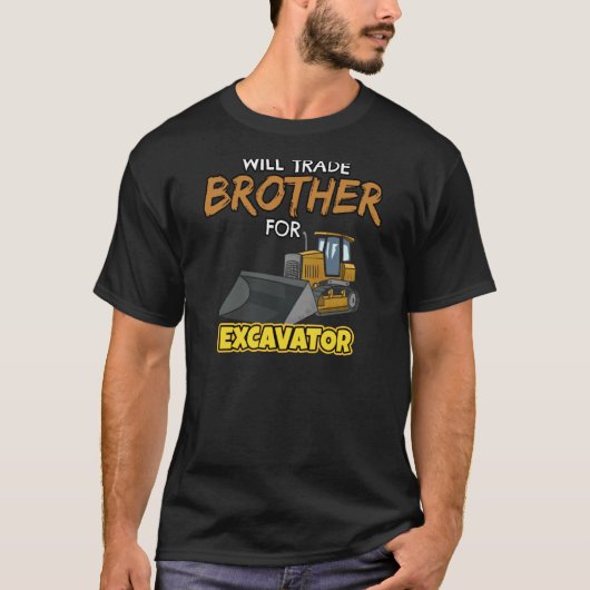 Construction Vehicles Will Trade Brother For Excav T-Shirt (Vorderseite)
