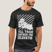 Construction Vehicles Will Trade Brother For Excav T-Shirt (Vorderseite)