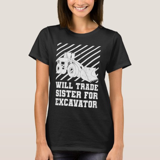 Construction Vehicles Will Trade Sister For Excava T-Shirt (Vorderseite)