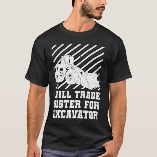 Construction Vehicles Will Trade Sister For Excava T-Shirt (Vorderseite)