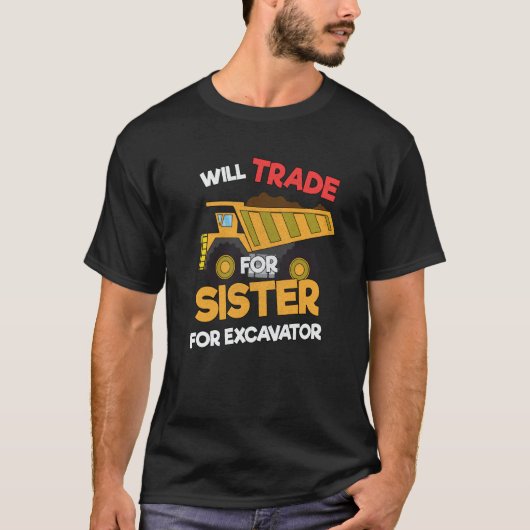 Construction Vehicles Will Trade Sister For Excava T-Shirt (Vorderseite)