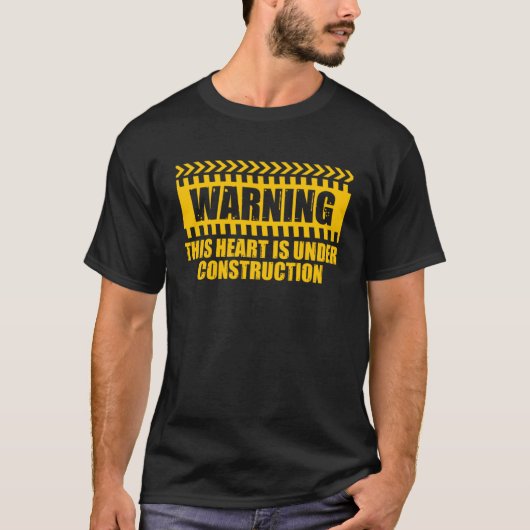 Construction Warning Valentines Day Heart Under Co T-Shirt (Vorderseite)