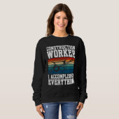 Construction Worker I Accomplished Everything Sweatshirt (Vorne ganz)