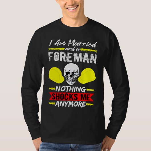 Construction Worker I Am Married And A Foreman T-Shirt (Vorderseite)