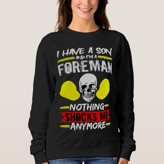 Construction Worker I Have A Son And I'm A Foreman Sweatshirt (Vorderseite)