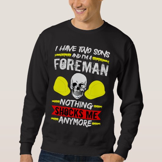 Construction Worker I Have Two Sons And I'm A Fore Sweatshirt (Vorderseite)