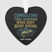 Consulting Fish Humans Were Busy Being Wrong Funny Ornament (Vorderseite)
