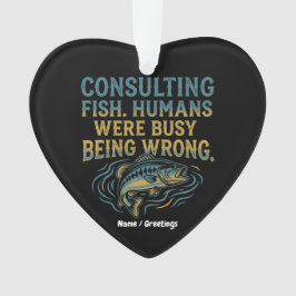 Consulting Fish Humans Were Busy Being Wrong Funny Ornament
