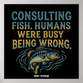 Consulting Fish Humans Were Busy Being Wrong Funny Poster (Vorne)
