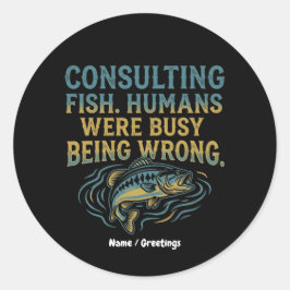 Consulting Fish Humans Were Busy Being Wrong Funny Runder Aufkleber