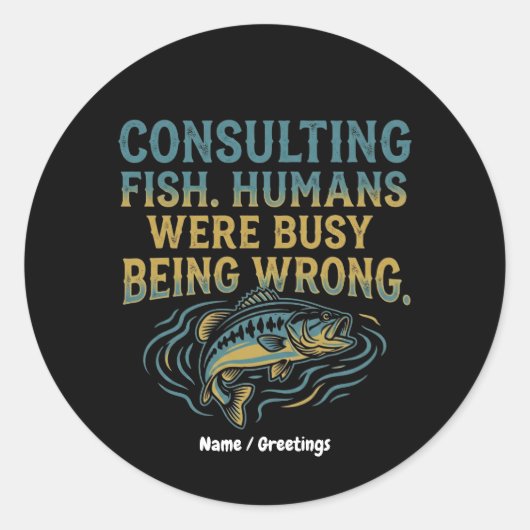 Consulting Fish Humans Were Busy Being Wrong Funny Runder Aufkleber (Vorderseite)