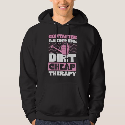 Container Gardening Dirt Cheap Therapy Plant  1 Hoodie (Vorderseite)
