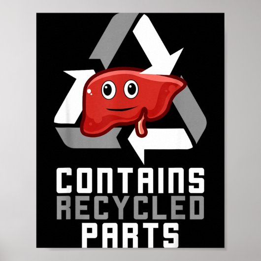 Contains Recycled Parts Liver Transplant Survivor  Poster (Vorne)