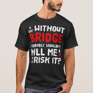 Contract Bridge Bids Duplicate Card Game Funny T-Shirt