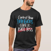 Control Emotions: Learn to React Less T-Shirt (Vorderseite)