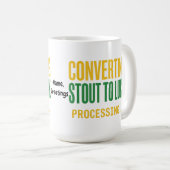 Converting Stout to Luck Processing Funny  Kaffeetasse (VorderseiteRechts)