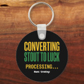 Converting Stout to Luck Processing Funny  Schlüsselanhänger (Vorderseite)