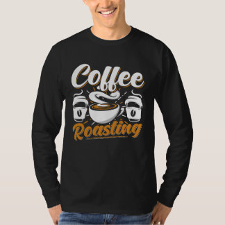 Cooffee Roasting Coffee Love Caffeine coffee beans T-Shirt