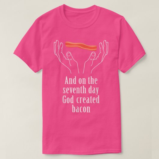 Cook On The 7Th Day God Created Bacon  T-Shirt (Design vorne)