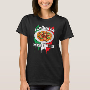 Cooka Da Meatball Italienischer Slang Italy Food S T-Shirt
