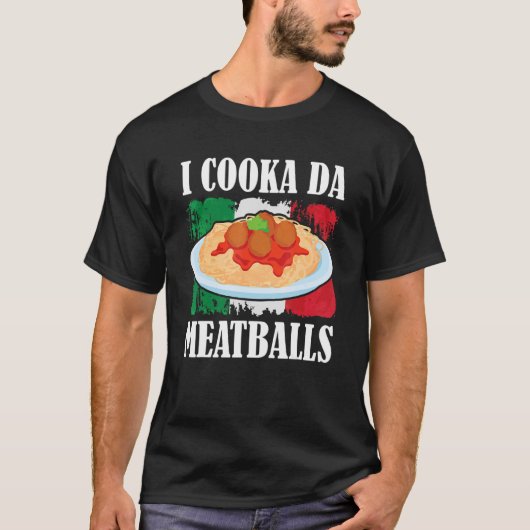 Cooka Da Meatball Trending Italian Slang Cooking I T-Shirt (Vorderseite)