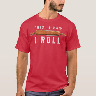 Cookie Baking So rolle ich Funny Cookie Bak T-Shirt